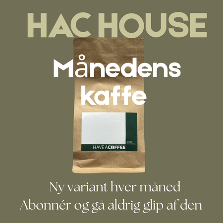 HAC House Månedens Kaffe. Månedens kaffe abonnement fra Have A Coffee.